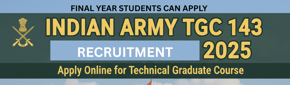 Indian Army TGC Recruitment 2025 – Apply Online for Technical Graduate Course 143 Post