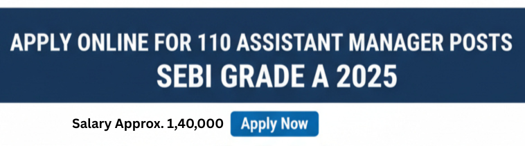 SEBI Grade A 2025 Notification Out – Apply Online for 110 Assistant Manager Posts