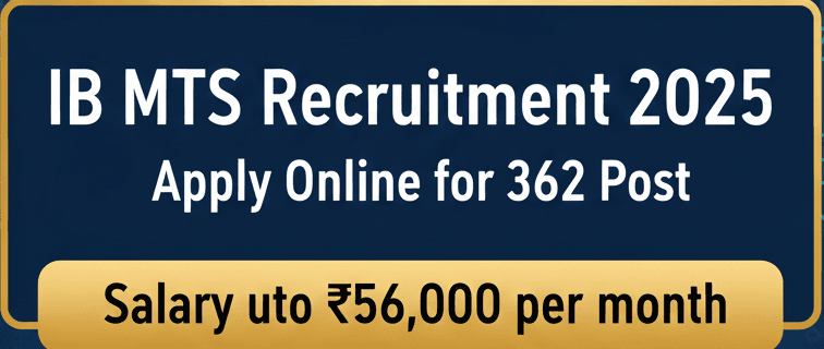 IB MTS Recruitment 2025 Apply Online for 362 Post