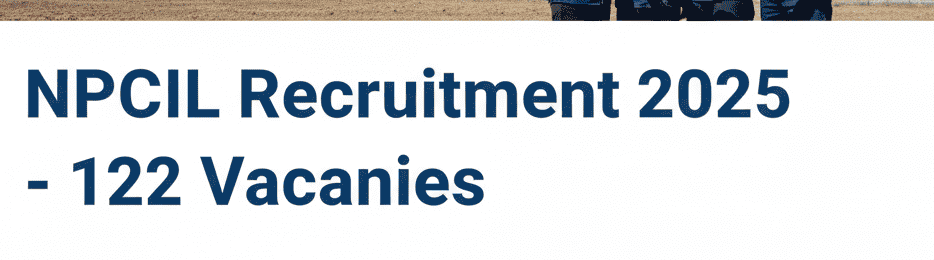 NPCIL Recruitment 2025 Notification Out Apply for 122 Vacancies