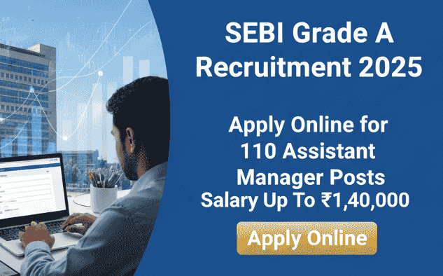 SEBI Recruitment Grade A 2025 Apply for 110 Vacancies Salary up to 1,84,000