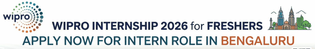 Wipro Internship 2026 for Freshers Apply Now for Intern Role in Bengaluru