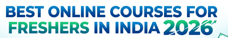 Best-Online-Courses-for-Freshers-in-India-2026-—-Free-and-Paid-With-Certificates-That-Actually-Get-You-Hired