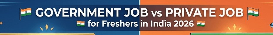 Government Job vs Private Job for Freshers in India 2026